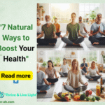 7 Easy Ways to Boost Health & Prevent Disease